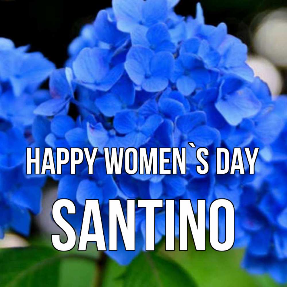 Greetings card с именем, Santino happy women`s day синие цветы Greetings with text for free download 